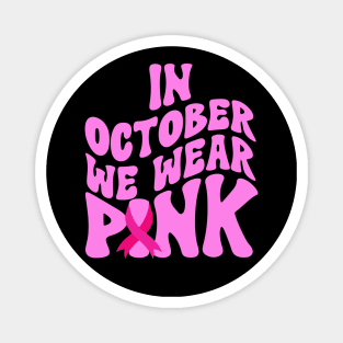 In October We Wear Pink Magnet